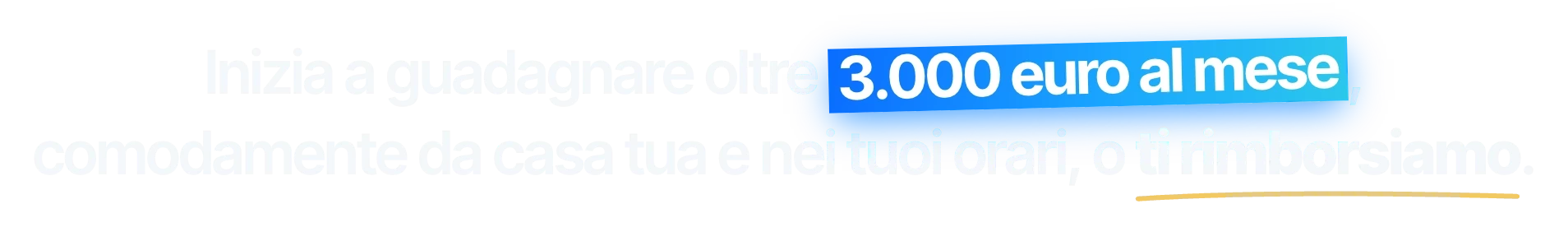 Inizia a guadagnare oltre 3.000 euro al mese, comodamente da casa tua e nei tuoi orari, o ti rimborsiamo.
